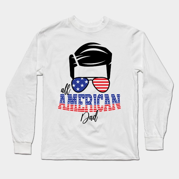 4th of July All American Dad Long Sleeve T-Shirt by sevalyilmazardal